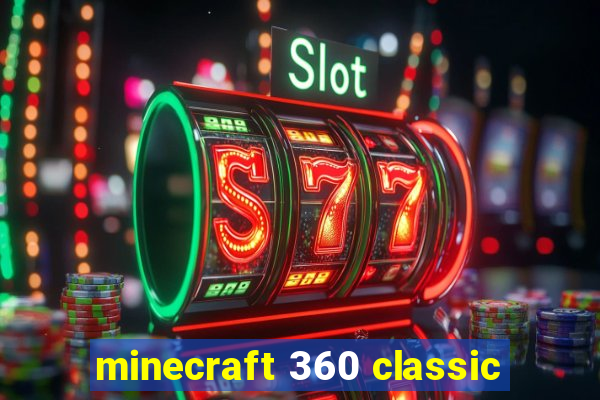 minecraft 360 classic